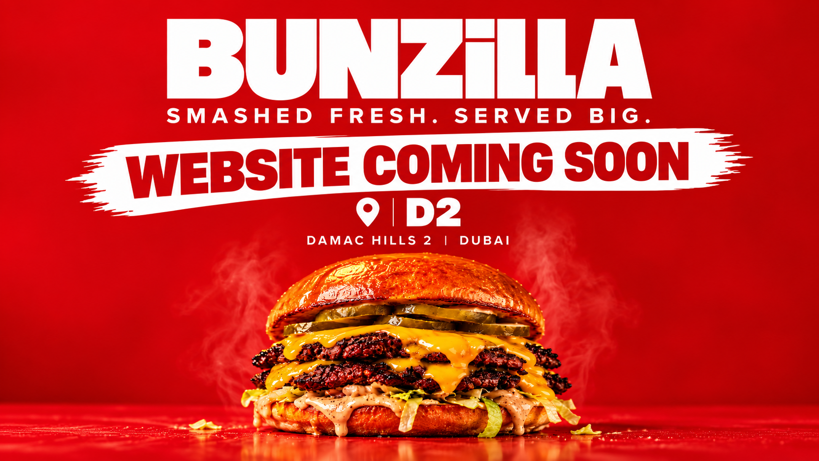 BUNZiLLA UAE. Smashed Fresh. Served Big. Website Coming Soon. D2, DAMAC Hills 2, Dubai.